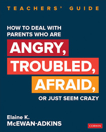 How to Deal With Parents Who Are Angry, Troubled, Afraid, or Just Seem Crazy, ed. , v. 