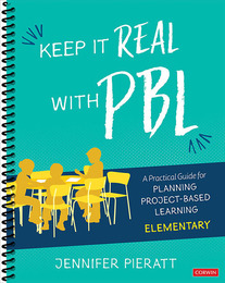 Keep It Real With PBL, Elementary, ed. , v. 