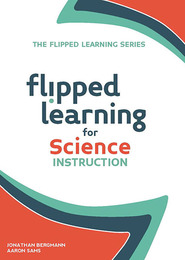 Flipped Learning for Science Instruction, ed. , v. 