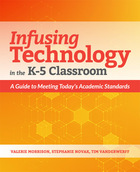 Infusing Technology in the K-5 Classroom: A Guide to Meeting Today's Academic Standards