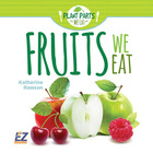 Fruits We Eat, ed. , v. 