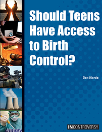 Should Teens Have Access to Birth Control?, ed. , v. 