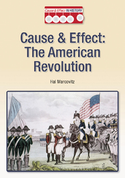 Cause & Effect: The American Revolution, ed. , v. 