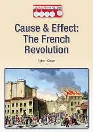 Cause & Effect: The French Revolution, ed. , v. 