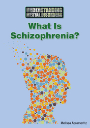 What Is Schizophrenia?, ed. , v. 