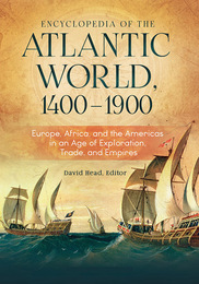 Encyclopedia of the Atlantic World, 1400-1900, ed. , v. 
