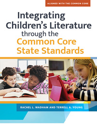 Integrating Children's Literature through the Common Core State Standards, ed. , v. 