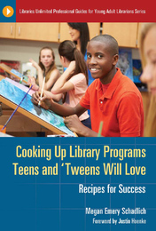 Cooking Up Library Programs Teens and 'Tweens Will Love, ed. , v. 