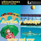 Arriba y debajo (Location Words: Under and Over), ed. , v. 