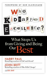 Who Kidnapped Excellence? What Stops Us From Giving and Being Our Best, ed. , v. 