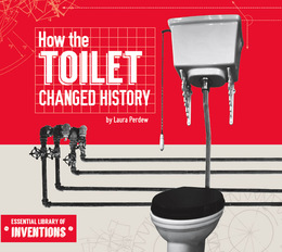 How the Toilet Changed History, ed. , v. 