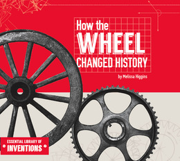 How the Wheel Changed History, ed. , v. 