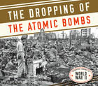 The Dropping of the Atomic Bombs, ed. , v. 