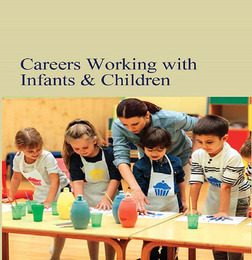 Careers Working with Infants & Children, ed. , v. 