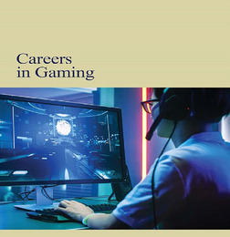 Careers in Gaming, ed. , v. 