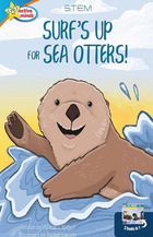 Surf's Up for Sea Otters / All About Otters, ed. , v. 