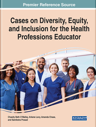 Cases on Diversity, Equity, and Inclusion for the Health Professions Educator, ed. , v. 