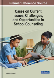 Cases on Current Issues, Challenges, and Opportunities in School Counseling, ed. , v. 