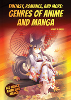 Fantasy, Romance, and More: Genres of Anime and Manga, ed. , v. 