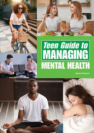 Teen Guide to Managing Mental Health, ed. , v. 