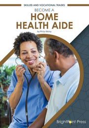Become a Home Health Aide, ed. , v. 