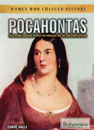 Pocahontas: Facilitating Change Between the Powhatan and The Jamestown Settlers, ed. , v. 