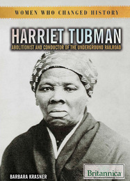 Harriet Tubman: Abolitionist and Conductor of the Underground Railroad, ed. , v. 