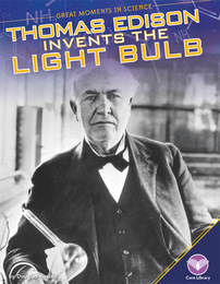 Thomas Edison Invents the Light Bulb, ed. , v. 