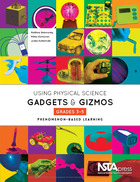Using Physical Science Gadgets and Gizmos, Grades 3–5, ed. , v. 