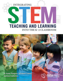 Integrating STEM Teaching and Learning Into the K-2 Classroom, ed. , v. 