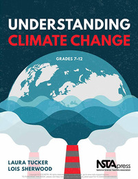 Understanding Climate Change, Grades 7-12, ed. , v. 