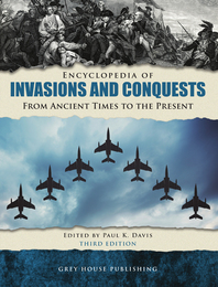 Encyclopedia of Invasions and Conquests from Ancient Times to the Present, ed. 3, v. 