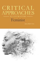 Critical Approaches to Literature: Feminist, ed. , v. 