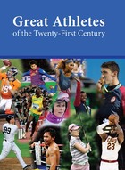 Great Athletes of the Twenty-First Century, ed. , v. 
