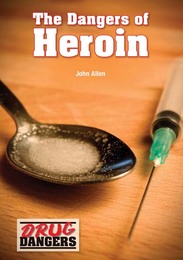 The Dangers of Heroin, ed. , v. 