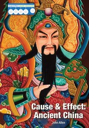 Cause & Effect: Ancient China, ed. , v. 