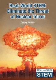Real-World STEM: Eliminate the Threat of Nuclear Terror, ed. , v. 