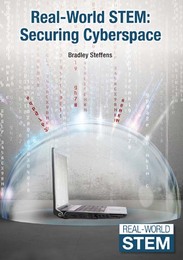 Real-World STEM: Securing Cyberspace, ed. , v. 
