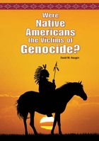 Were Native Americans the Victims of Genocide?, ed. , v. 