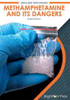 Methamphetamines and Their Dangers, ed. , v. 