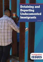 Detaining and Deporting Undocumented Immigrants, ed. , v. 