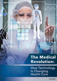 The Medical Revolution: How Technology Is Changing Health Care, ed. , v. 