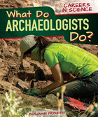 What Do Archaeologists Do?, ed. , v. 