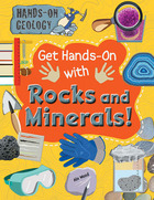 Get Hands-On with Rocks and Minerals!, ed. , v. 