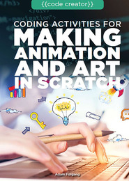 Coding Activities for Making Animation and Art in Scratch, ed. , v. 