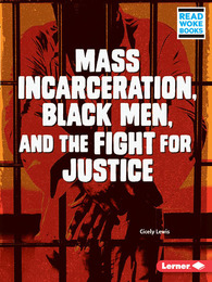 Mass Incarceration, Black Men, and the Fight for Justice, ed. , v. 
