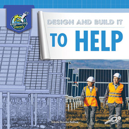Design and Build It to Help, ed. , v. 