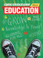 Kids Speak Out About Education, ed. , v. 