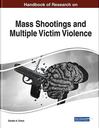 Handbook of Research on Mass Shootings and Multiple Victim Violence, ed. , v. 