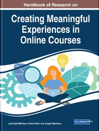 Handbook of Research on Creating Meaningful Experiences in Online Courses, ed. , v. 